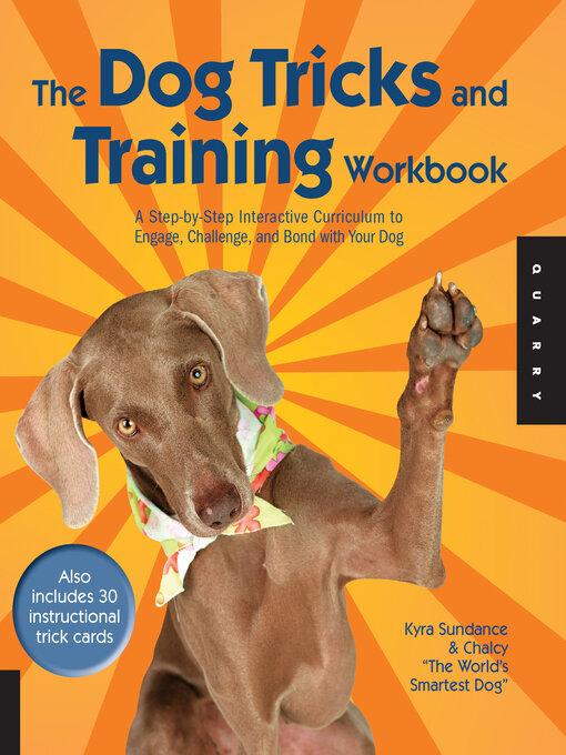 Title details for The Dog Tricks and Training Workbook by Kyra Sundance - Available